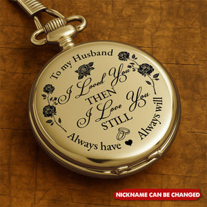 To My Husband, I Loved You Then, Hearts and Roses, Personalized Pocket Watch