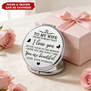 To My Wife Never Forget That I Love You - Personalized Compact Mirror