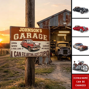 My Garage My Rules I Can Fix Anything Except Stupid - Personalized Metal Sign