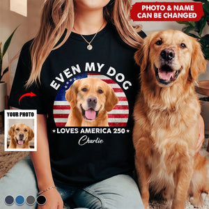 Custom Photo Even My Dogs Love America 250 Dark Shirt