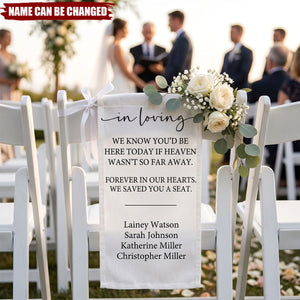 We Know You'd Be Here Today - Personalized Chair Sign