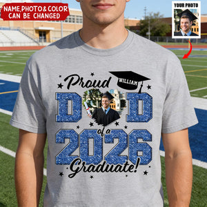 Custom Photo Proud Mom/Dad Of A 2026 Graduate - Personalized Comfort Tee