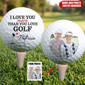 Love You More Than You Love Golf For Husband Boyfriend Golfer - Personalized Photo Golf Ball