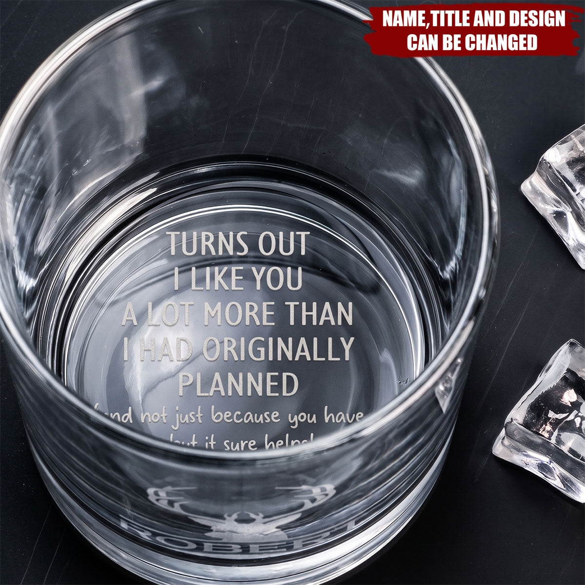 Turns Out I Like You A Lot More Than I Had Originally Planned - Fun Gift For Him - Personalized Whiskey Glass