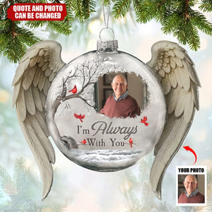 Christmas Ornament I'm Always With You - Personalized Memorial Photo Ornament