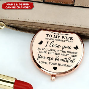 To My Wife Never Forget That I Love You - Personalized Compact Mirror