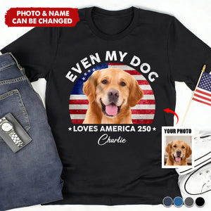 Custom Photo Even My Dogs Love America 250 Dark Shirt