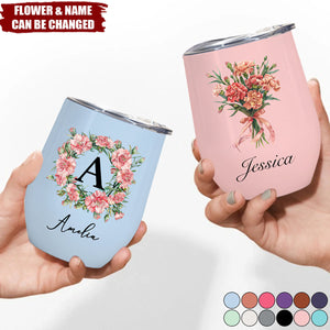 Custom Birth Flower & Name For Her, Wife, Daughter, Sister - Personalized Wine Tumbler