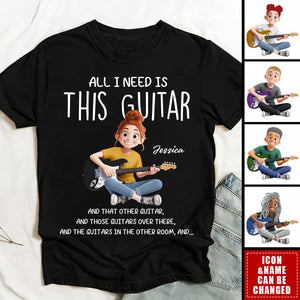 All I Need Is This Guitar - Personalized Shirt