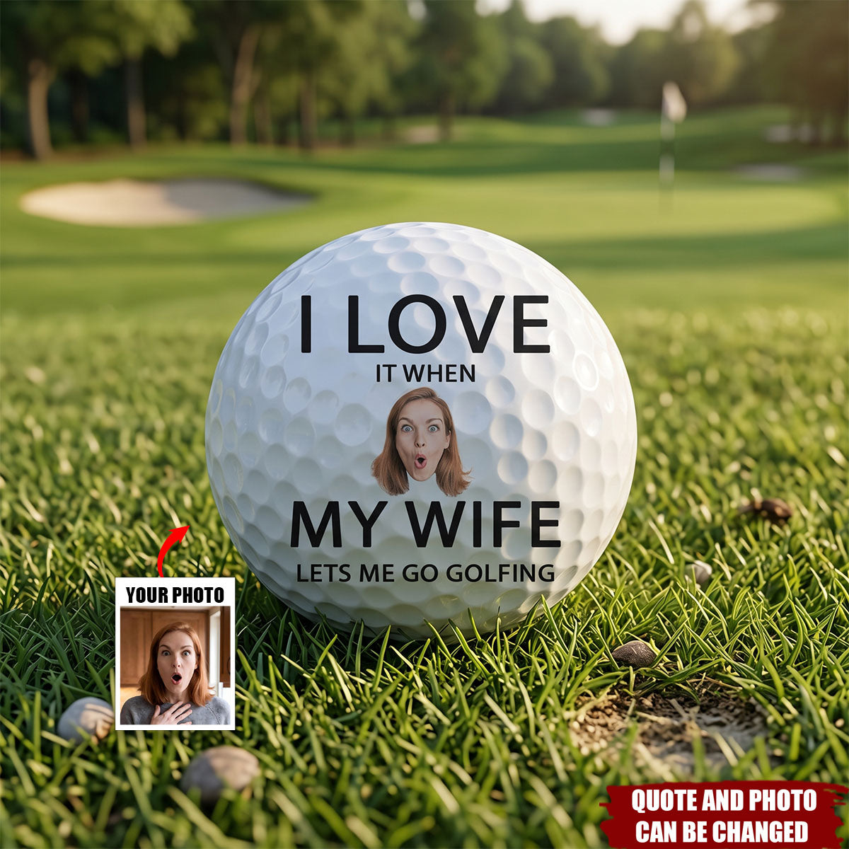 I Love It When My Wife Lets Me Go Golfing - Personalized Photo Golf Ball
