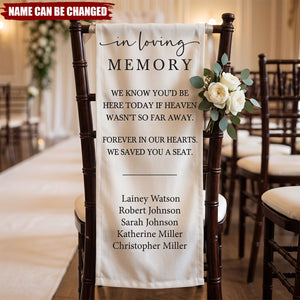 We Know You'd Be Here Today - Personalized Chair Sign