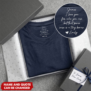 I Love You For Who You Are But That Sure Is A Huge Bonus - Hidden Spicy Message For Him - Personalized Shirt